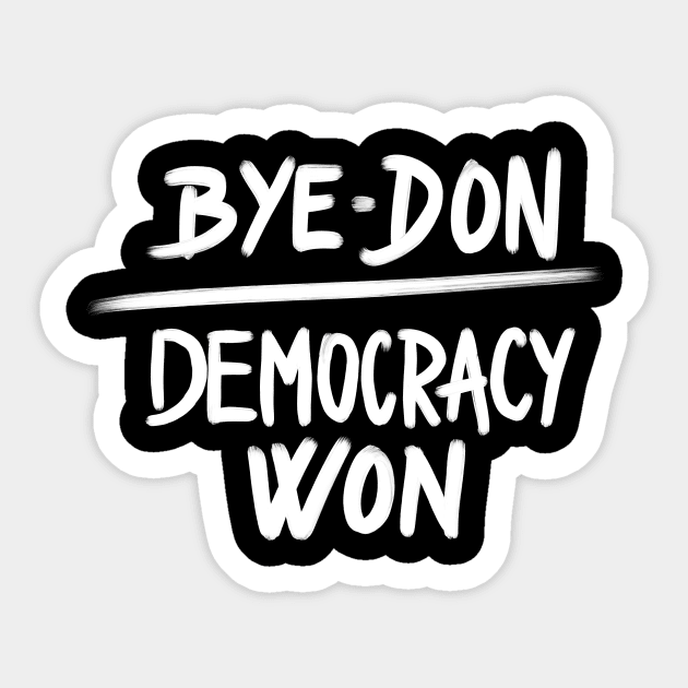 Bye Don Democracy Won, Joe Biden President Winner Sticker by Bohemian Designer